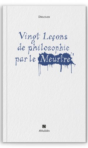 Vingt Leçons de philosophie par le meurtre