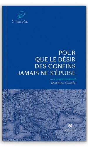 Pour que le désir des confins jamais ne s'épuise
