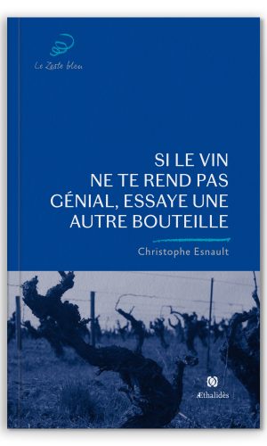 Si le vin ne te rend pas génial, essaye une autre bouteille